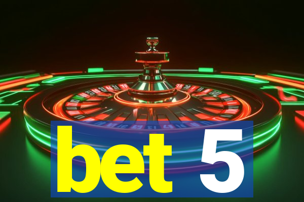 bet 5